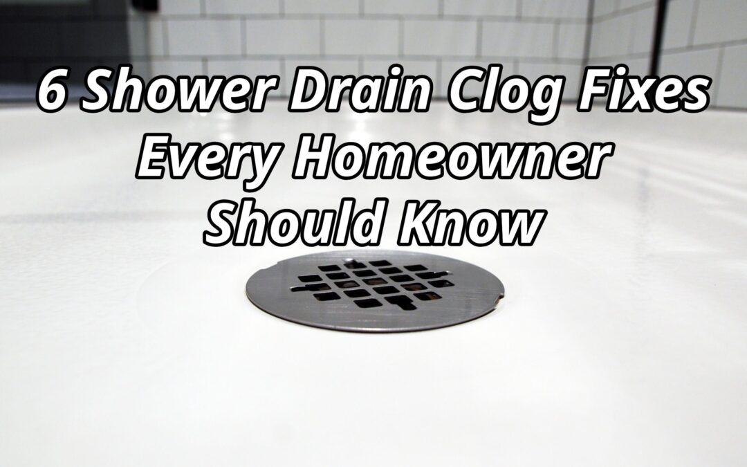 6 Shower Drain Clog Fixes Every Homeowner Should Know